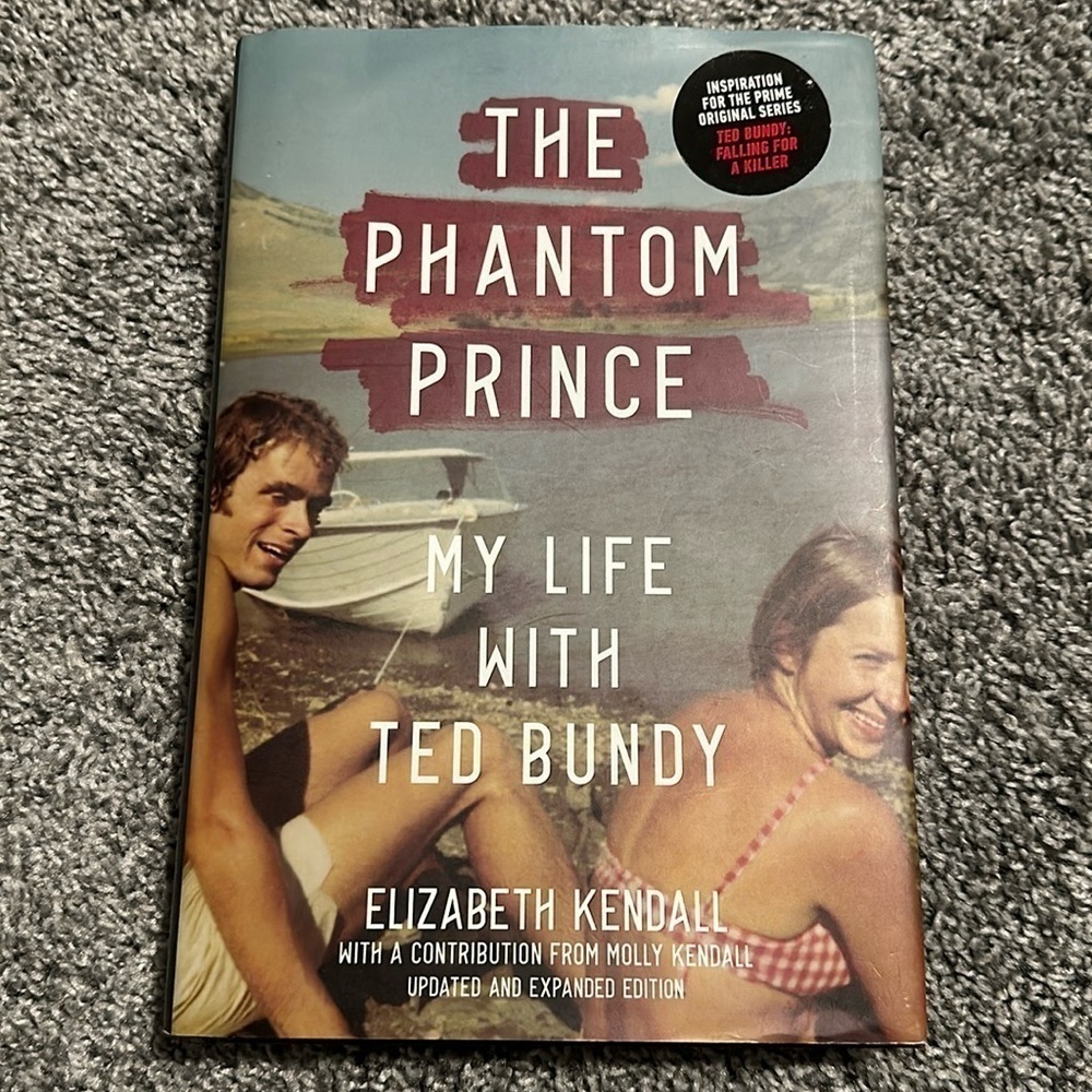 The Phantom Prince-  My Life with Ted Bundy by Elizabeth Kendall